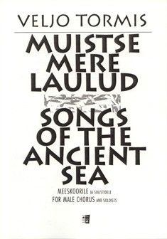 Tormis, V: Songs of the ancient Sea
