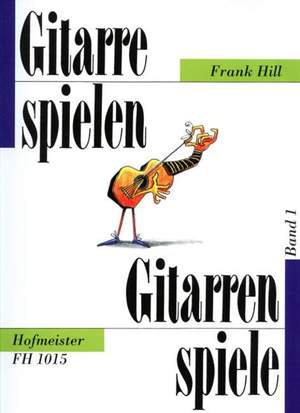 Hill, F: Gitarre spielen - Gitarrenspiele Vol. 1