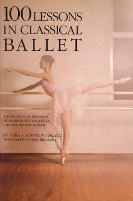 Kostrovitskaya, V S: 100 Lessons In Classical Ballet