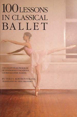 Kostrovitskaya, V S: 100 Lessons In Classical Ballet