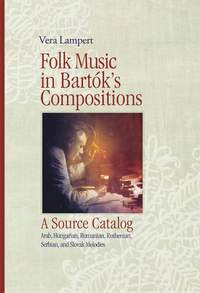 Lampert, V: Folk Music in Bartók’s Compositions · A Source Catalog