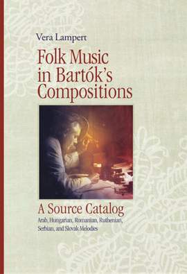 Lampert, V: Folk Music in Bartók’s Compositions · A Source Catalog