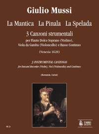 Mussi, G: La Mantica, La Pinala, La Spelada. 3 Instrumental Canzonas (Venezia 1620)
