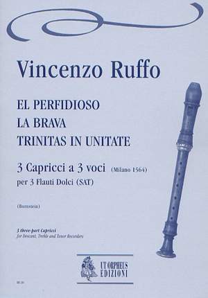 Ruffo, V: El Perfidioso, La Brava, Trinitas in Unitate. 3 three-part Capricci