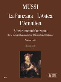 Mussi, G: La Fanzaga, L’Astea, L’Amaltea. 3 Instrumental Canzonas (Venezia 1620)