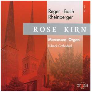 Rose Kirn plays Reger, Bach, Rheinberger