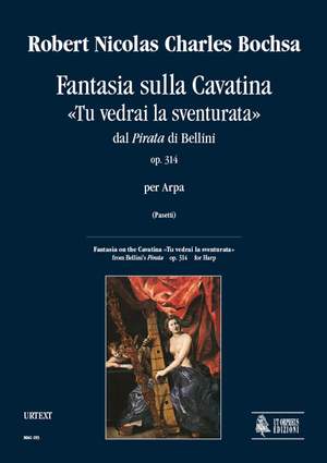 Bochsa, R N C: Fantasia on the Cavatina Tu vedrai la sventurata from Bellini’s Pirata op. 314