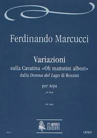 Marcucci, F: Variations on the Cavatina Oh mattutini albori from Rossini’s Donna del Lago