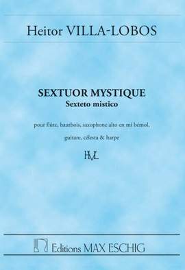 Villa-Lobos: Sextuor mystique