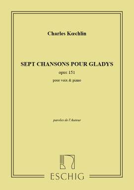 Koechlin: 7 Chansons pour Gladys Op.151
