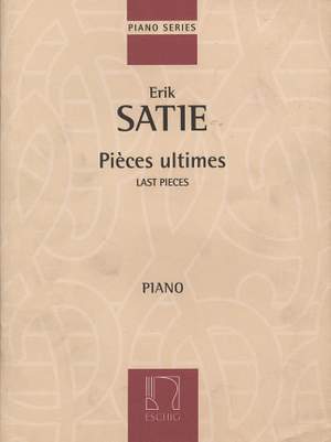 Satie: Pièces ultimes