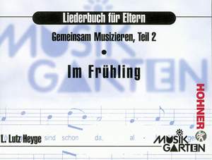 Heyge, L L: Musikgarten Phase 2 - "Im Frühling" Part 2