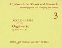 Hesse, A F: Selected organ pieces op. 47, 52, 57/1, 84 3
