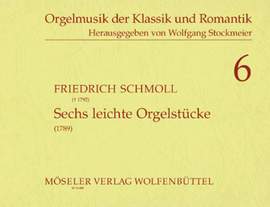 Schmoll, F: Sechs leichte Orgelstücke