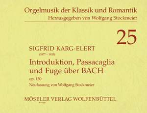 Karg-Elert, S: Introduktion, Passacaglia und Fuge über B-A-C-H op. 150