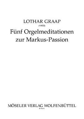 Graap, L: Fünf Orgelmeditation zur Markus-Passion