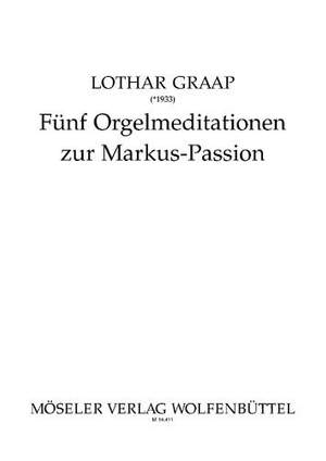 Graap, L: Fünf Orgelmeditation zur Markus-Passion