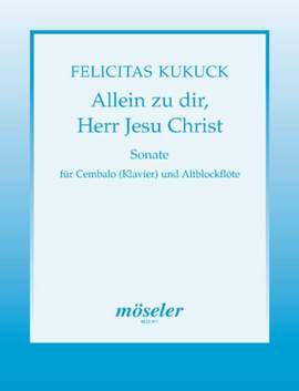 Kukuck, F: Sonata "Alone to thee, Lord Jesus Christ"