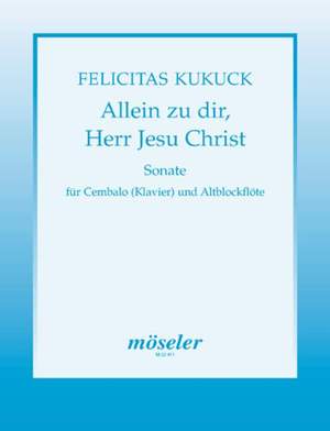 Kukuck, F: Sonata "Alone to thee, Lord Jesus Christ"