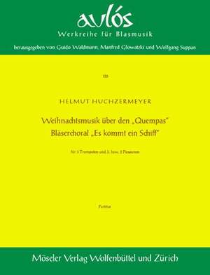 Huchzermeyer, H: Weihnachtsmusik über den "Quempas" / Bläserchoral "Es kommt ein Schiff"