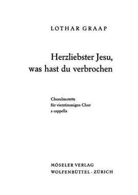 Graap, L: Herzliebster Jesu, was hast du verbrochen