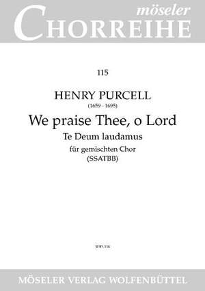 Purcell, H: We praise Thee, o Lord Z 230/1 115