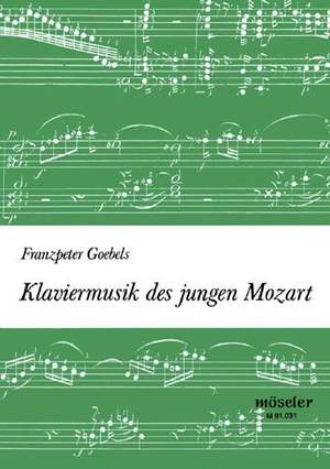 Goebels, F: Piano music of the young Mozart