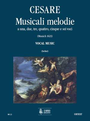 Cesare, G M: Musicali Melodie a 1, 2, 3, 4, 5 e 6 voci (Monaco 1621)