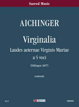 Aichinger, G: Virginalia. Laudes aeternae Virginis Mariae (Dillingen 1607)