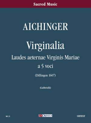 Aichinger, G: Virginalia. Laudes aeternae Virginis Mariae (Dillingen 1607)