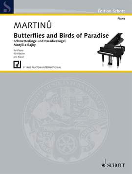 Martinů, B: Butterflies and Birds of Paradise H 127