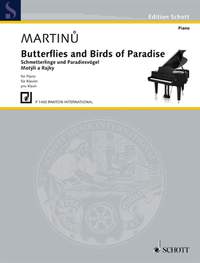 Martinů, B: Butterflies and Birds of Paradise H 127