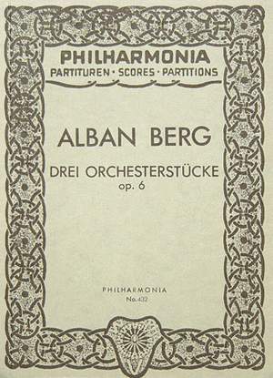 Berg, A: Three Orchestral Pieces op. 6