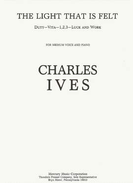 Ives, C E: The Light That Is Felt B major