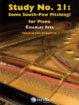 Ives: Study No.21: Some Southpaw Pitching (Crit.Ed.)