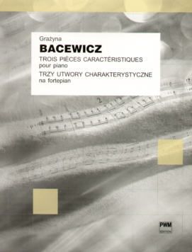 Bacewicz G: Trois Pieces Caracteristiques
