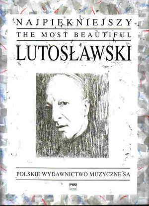 Lutoslawski W: Most Beautiful Lutoslawski