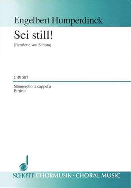 Humperdinck, F M: Sei still!