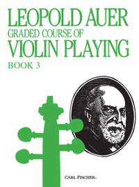 Leopold Auer: Graded Course Of Violin Playing Volume 3