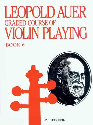 Leopold Auer: Graded Course Of Violin Playing Volume 6