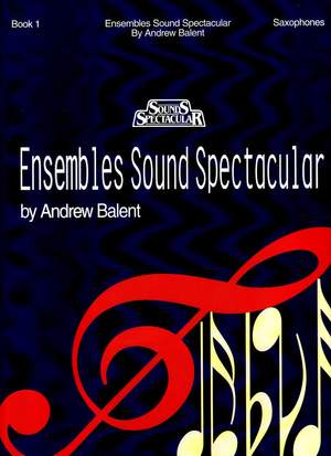 Andrew Balent_Thomas Haynes Bayly: Ensembles Sound Spectacular - Book 1
