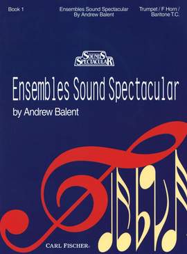 Andrew Balent_Thomas Haynes Bayly: Ensembles Sound Spectacular - Book 1