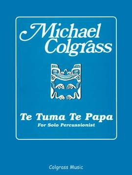 Colgrass, M: Te Tuma Te Papa