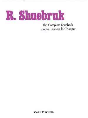 Richard Shuebruk: The Complete Shuebruk Tongue Trainers for Trumpet