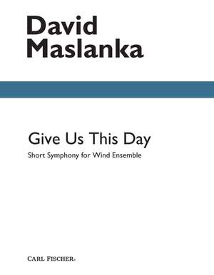 David Maslanka: Give Us This Day