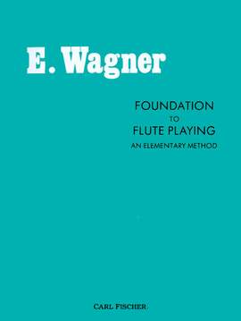 Ernest F. Wagner: Foundation To Flute Playing