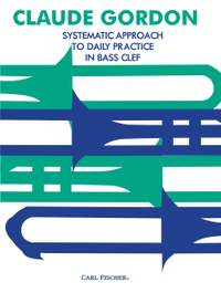 Claude Gordon: Systematic Approach To Daily Practice In Bass Clef