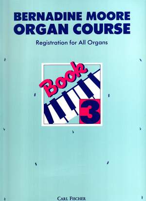 Moore: Bernardine Moore Organ Course Vol.3