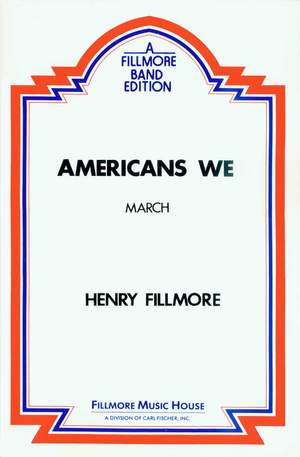 Henry Fillmore: Americans We March