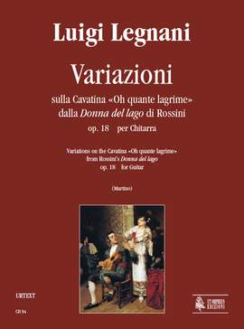 Legnani, L: Variations on the Cavatina Oh quante lagrime from Rossini’s Donna del lago op. 18